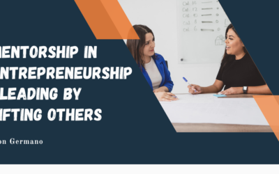 Mentorship in Entrepreneurship: Leading by Lifting Others
