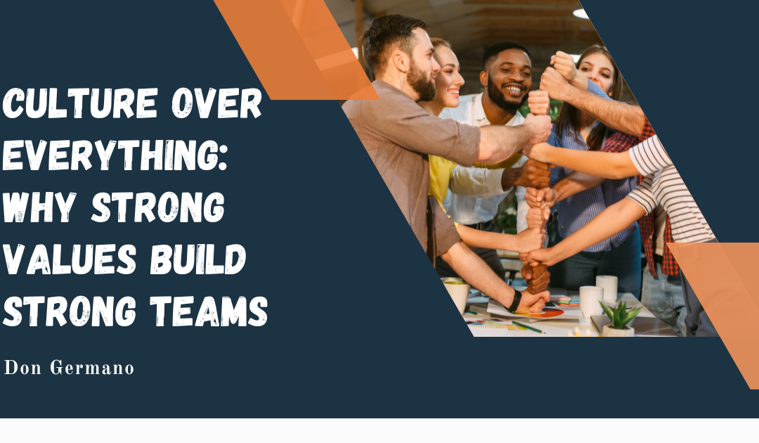 Culture Over Everything: Why Strong Values Build Strong Teams