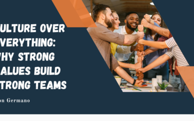 Culture Over Everything: Why Strong Values Build Strong Teams