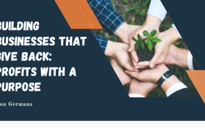Building Businesses That Give Back: Profits with a Purpose