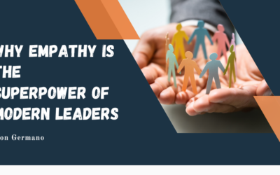 Why Empathy Is the Superpower of Modern Leaders