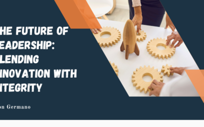 The Future of Leadership: Blending Innovation with Integrity