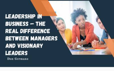 The Real Difference Between Managers and Visionary Leaders